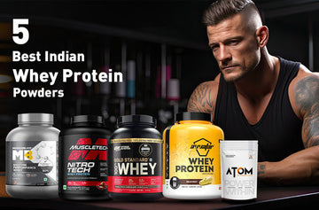 5 Best Indian Whey Protein Powders