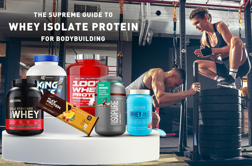 The Supreme Guide to Whey Isolate Protein for Bodybuilding